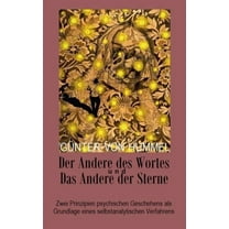 Der Andere des Wortes und das Andere der Sterne : Zwei Prinzipien psychischen Geschehens als Grundlage eines selbstanalytischen Verfahrens (Paperback)