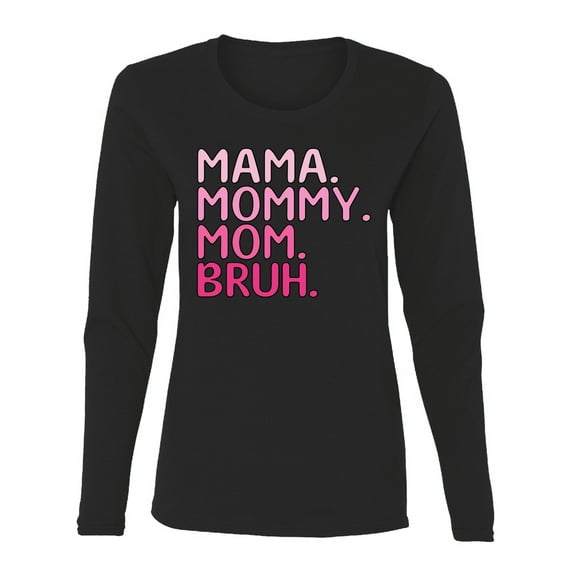 Wild Bobby Mama Mommy Mom Bruh Girl Mom Women Graphic Long Sleeve Tee