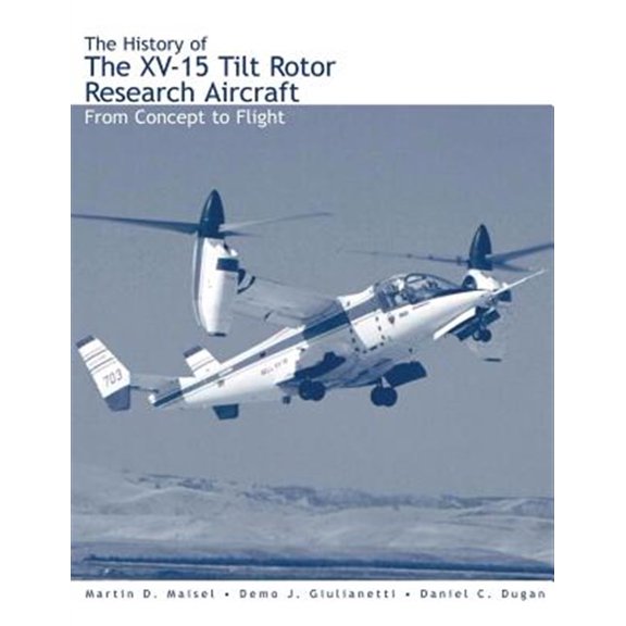 Pre-Owned History of the XV-15 Tilt Rotor Research Aircraft : From Concept to Flight
