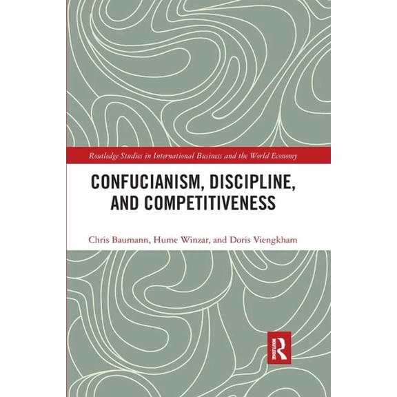 Routledge Studies in International Busin Confucianism, Discipline, and Competitiveness, (Paperback)