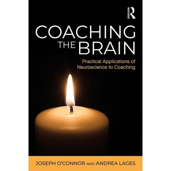 Coaching the Brain: Practical Applications of Neuroscience to Coaching, (Paperback)