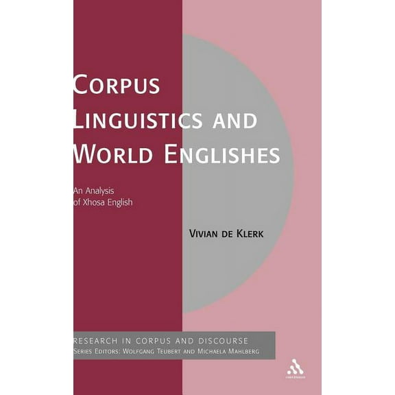 Corpus and Discourse Corpus Linguistics and World Englishes: An Analysis of Xhosa English, (Hardcover)