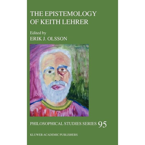 Philosophical Studies The Epistemology of Keith Lehrer, Book 95, (Hardcover)