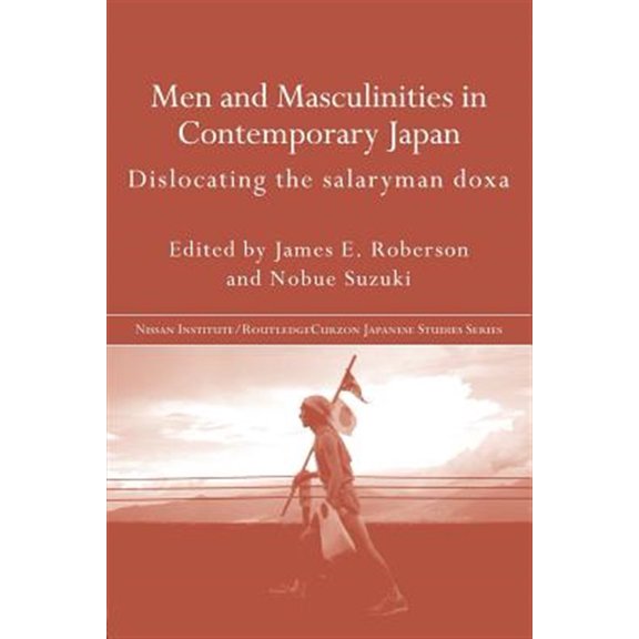 Pre-Owned Men and Masculinities in Contemporary Japan: Dislocating the Salaryman Doxa (Nissan Institute/Routledge Japanese Studies) Paperback