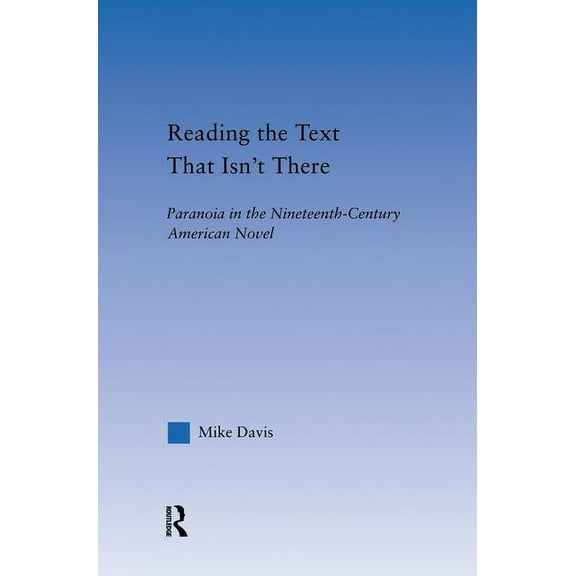 Literary Criticism and Cultural Theory Reading the Text That Isn't There: Paranoia in the Nineteenth-Century Novel, (Paperback)