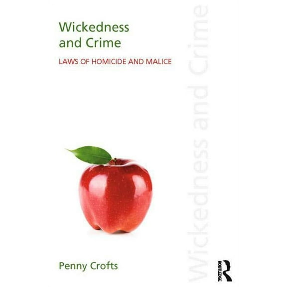 Discourses of Law Wickedness and Crime: Laws of Homicide and Malice, (Paperback)