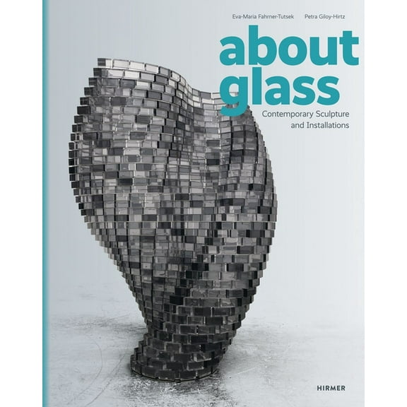 About Glass: Contemporary Sculpture and Installations, (Hardcover)