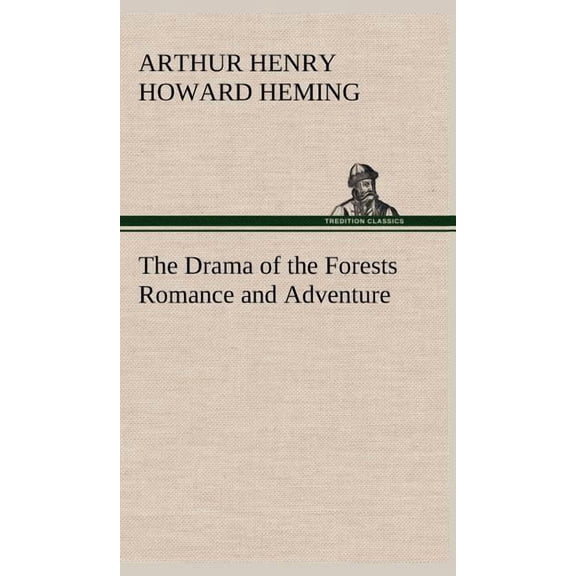 The Drama of the Forests Romance and Adventure (Hardcover)