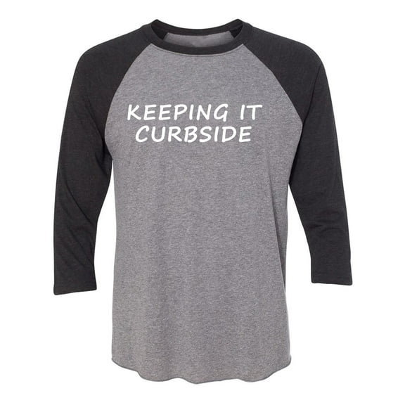 Keeping It Curbside Unisex 3/4 Sleeve Baseball Raglan Tee
