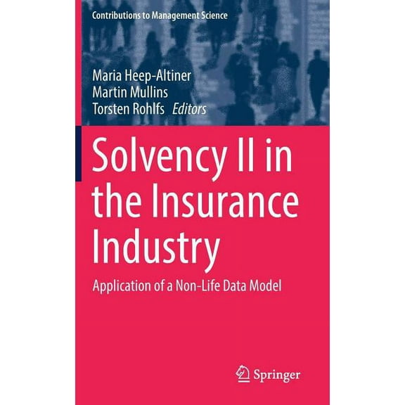 Contributions to Management Science Solvency II in the Insurance Industry: Application of a Non-Life Data Model, (Hardcover)