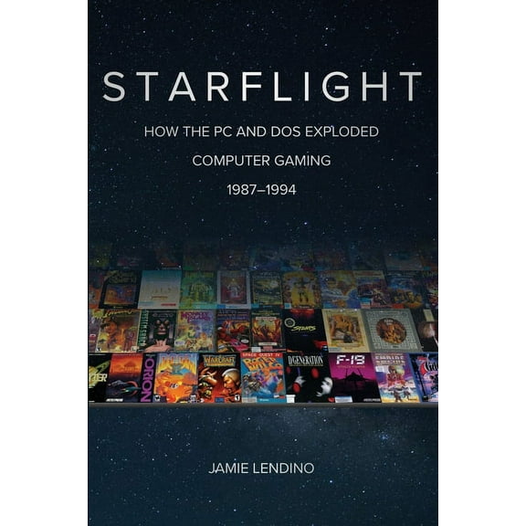 Starflight: How the PC and DOS Exploded Computer Gaming 1987-1994, (Paperback)