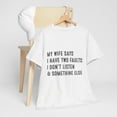 thumbnail image 6 of My Wife Says I Have Two Faults shirt, Funny Father's Day Shirt ID-0514-HPTG, 6 of 11