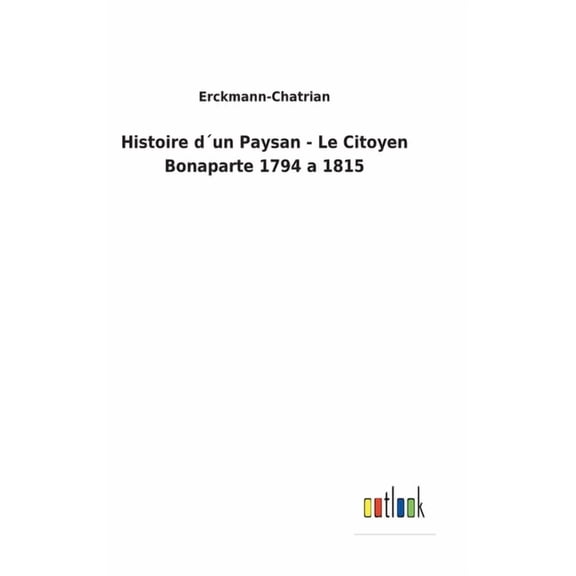 Histoire d´un Paysan - Le Citoyen Bonaparte 1794 a 1815 (Hardcover)