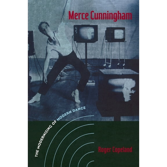 Merce Cunningham: The Modernizing of Modern Dance, (Paperback)
