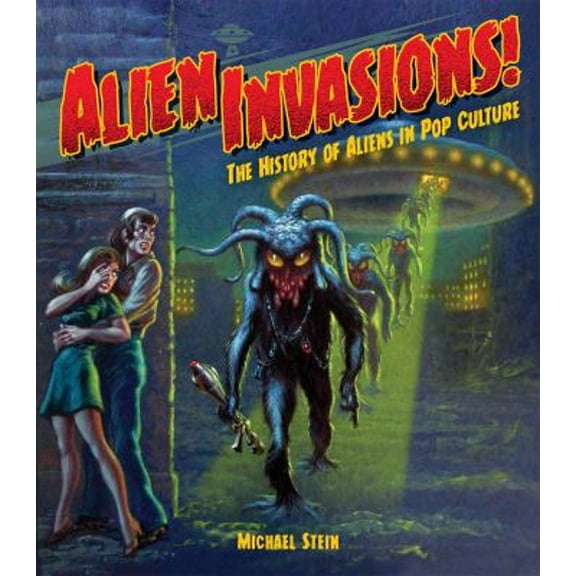 Pre-Owned Alien Invasions! the History of Aliens in Pop Culture (Hardcover) 1684057108 9781684057108