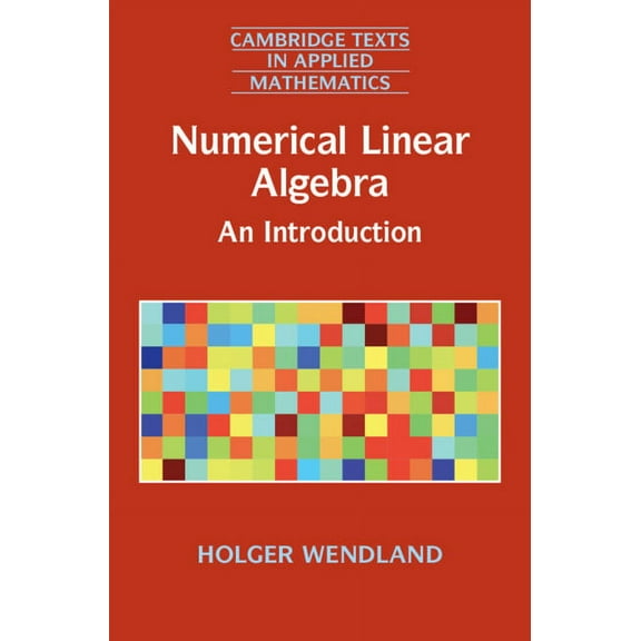 Cambridge Texts in Applied Mathematics Numerical Linear Algebra: An Introduction, Book 56, (Hardcover)