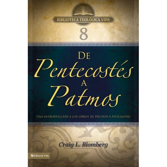 Biblioteca Teologica Vida El Btv # 08: De Pentecost��s a Patmos: Una introducci��n a los libros de Hechos a Apocalipsi, Book 08, (Paperback)