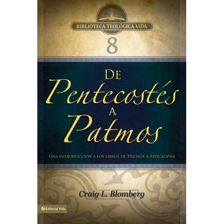 Biblioteca Teologica Vida: Btv # 08: De Pentecostés a Patmos: Una introducción a los libros de Hechos a Apocalipsis (Paperback)