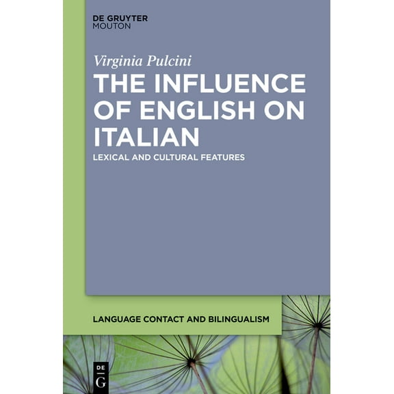 Language Contact and Bilingualism [Lcb] The Influence of English on Italian: Lexical and Cultural Features, Book 23, (Hardcover)