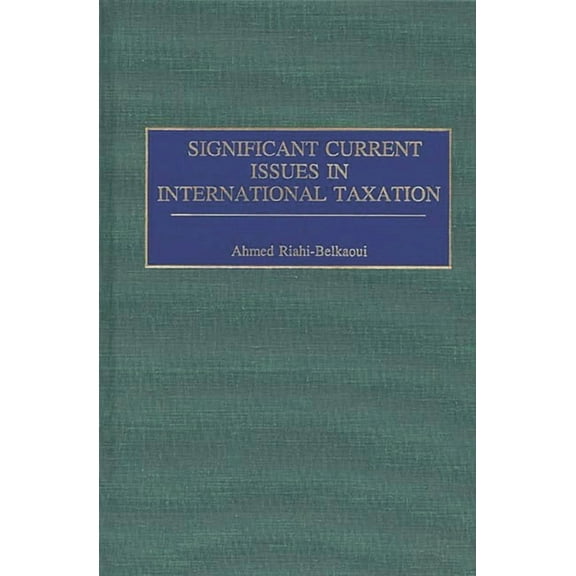 Significant Current Issues in International Taxation, (Hardcover)