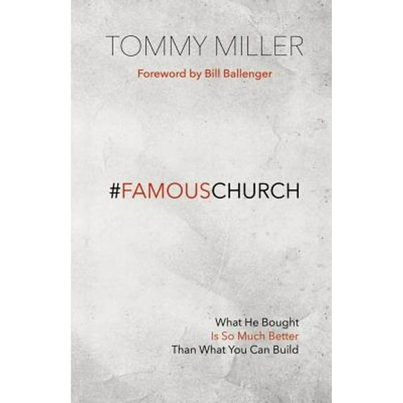 Pre-Owned Famous Church: What He Bought is So Much Better than What You Can Build (Paperback) by Tommy Miller