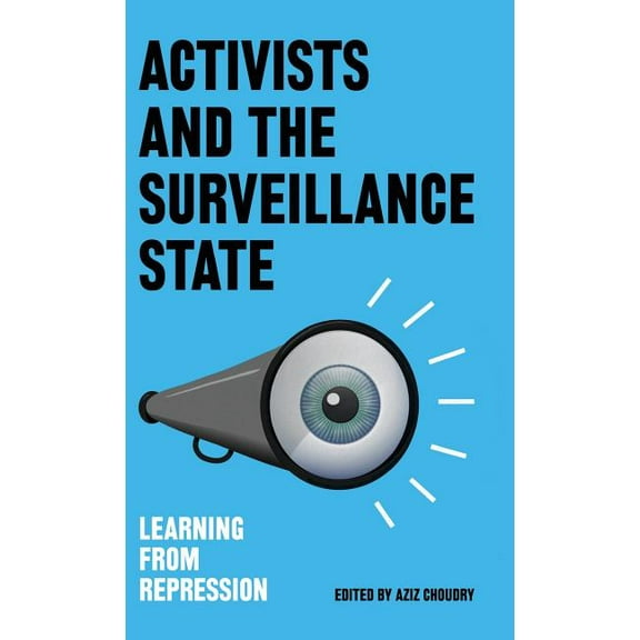 Activists and the Surveillance State : Learning from Repression (Hardcover)