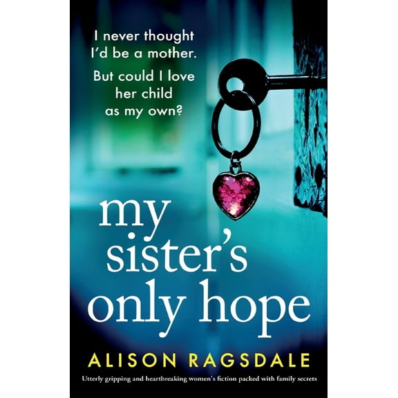 My Sister's Only Hope: Utterly gripping and heartbreaking women's fiction packed with family secrets, (Paperback)