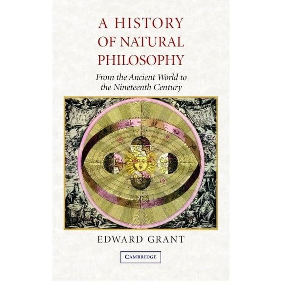 A History of Natural Philosophy: From the Ancient World to the Nineteenth Century, (Paperback)