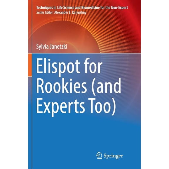 Techniques in Life Science and Biomedici Elispot for Rookies (and Experts Too), (Paperback)