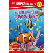 DK Super Readers DK Super Readers Level 1 French Translation Explore the Coral Reef - Explore Le RÃ£(c)Cif Corallien, (Paperback)
