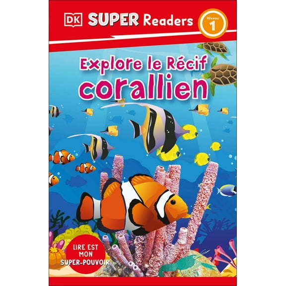 DK Super Readers DK Super Readers Level 1 French Translation Explore the Coral Reef - Explore Le RÃ©cif Corallien, (Paperback)