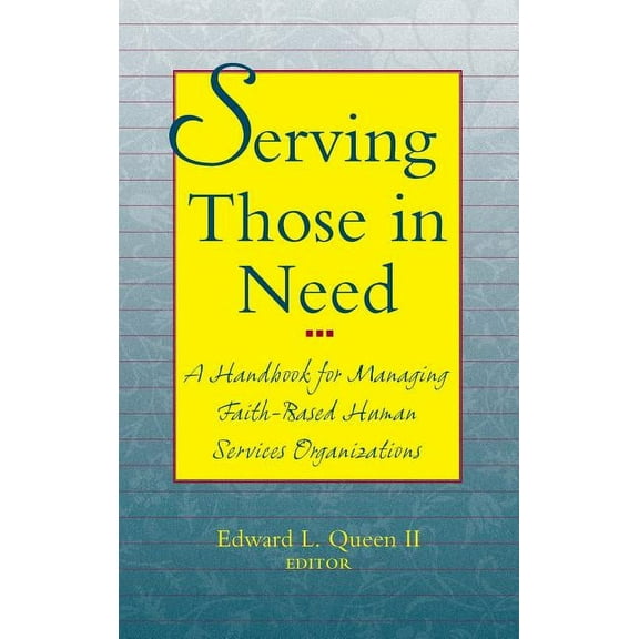 Serving Those in Need: A Handbook for Managing Faith-Based Human Services Organizations (Hardcover)