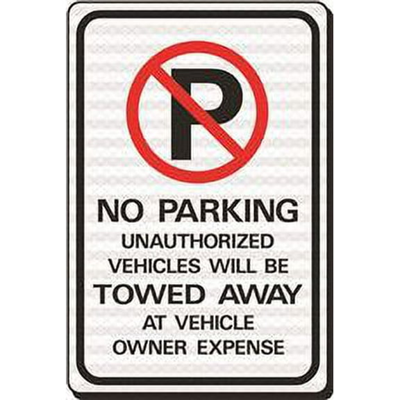 No Parking Unauthorized Vehicles Will Be Towed Away At Owners Expense Heavy-Duty Reflective Sign, 12 In. X 18 In.