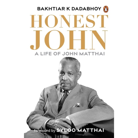 Honest John: A Life of John Matthai, (Hardcover)