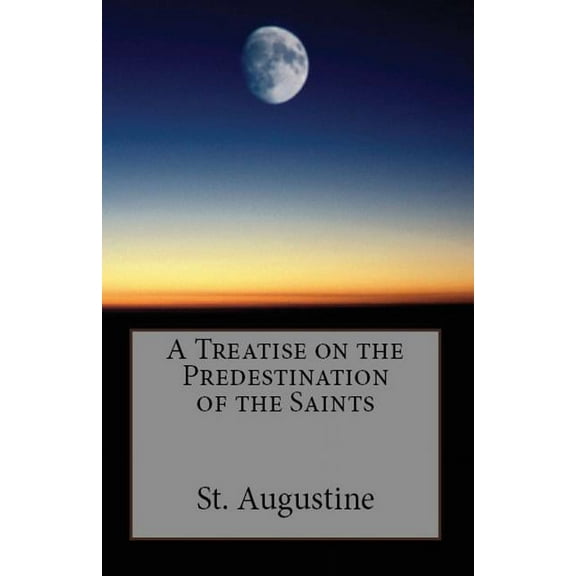 Lighthouse Church Fathers A Treatise on the Predestination of the Saints, Book 51, (Paperback)