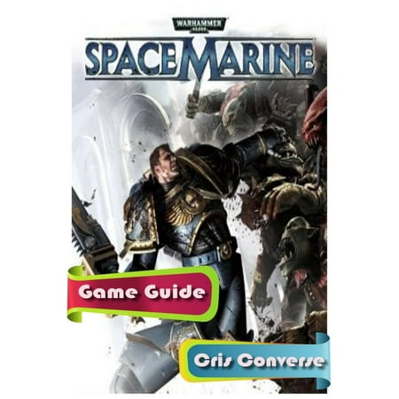 Warhammer 40K Space Marine Game Guide Full - eBook