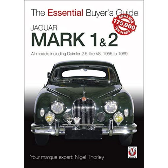 Jaguar Mark 1 et 2: Tous les Modèles Y Compris Daimler 2.5-litre V8, 1955 à 1969 (le Guide Essentiel pour l'Acheteur)