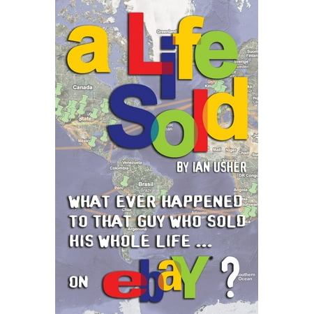 A Life Sold: What ever happened to that guy who sold his whole life on eBay? - (Best Sold Items On Ebay)