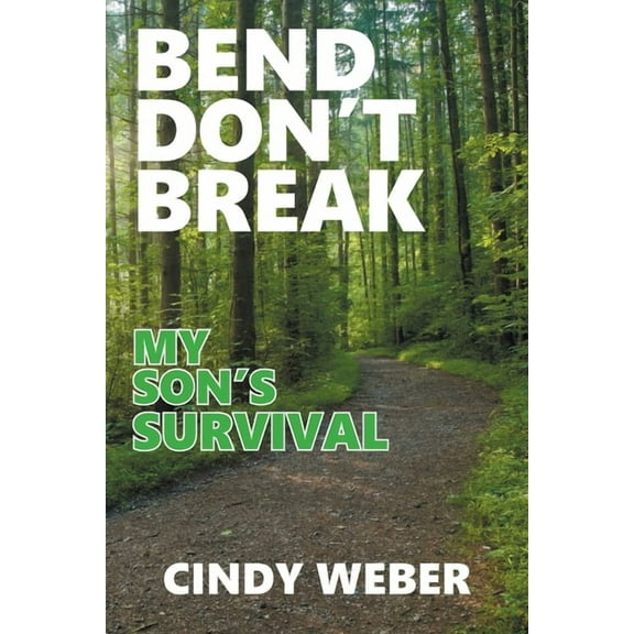 Bend Don't Break: My Son's Survival, (Paperback)