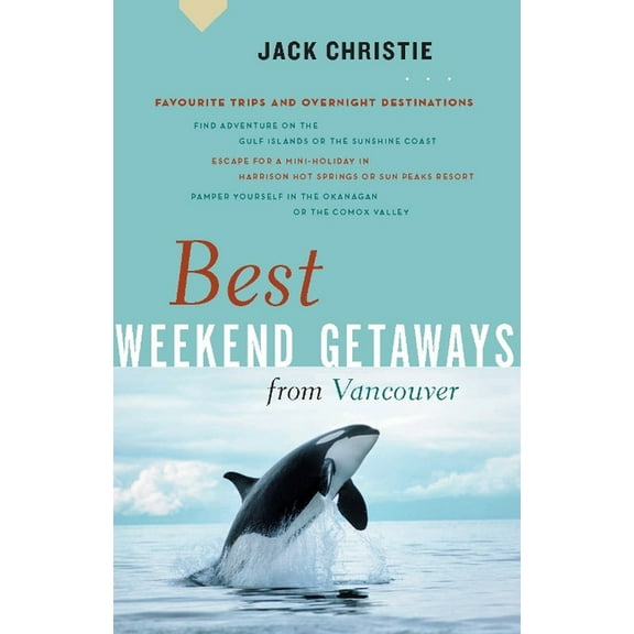 Greystone Guides: Best Weekend Getaways from Vancouver (Paperback)