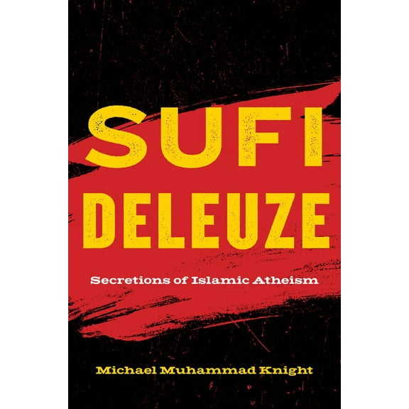 Sufi Deleuze: Secretions of Islamic Atheism (Paperback)