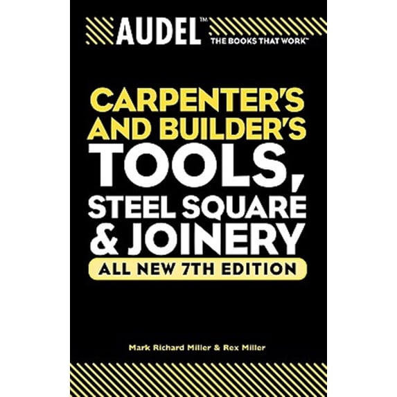 Pre-Owned Carpenter's and Builder's Tools, Steel Square & Joinery: All new 7th Edition: 24 (Audel Technical Trades Series) Paperback