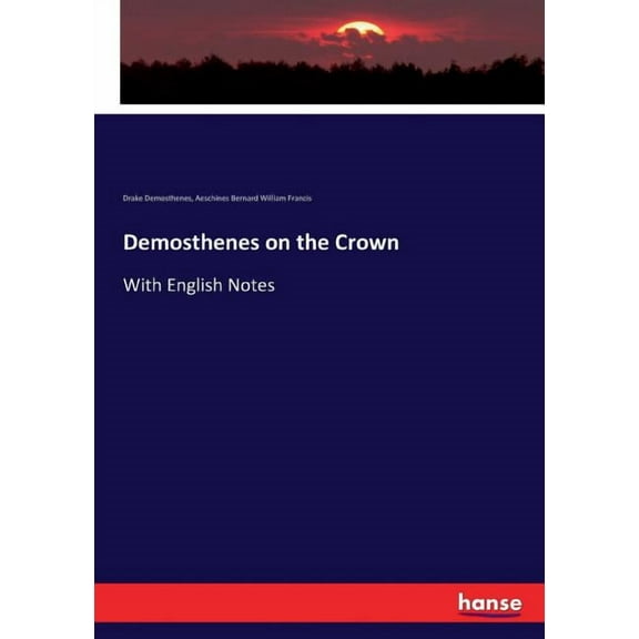 Demosthenes on the Crown: With English Notes, (Paperback)