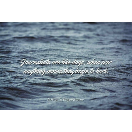 Berlin Dog - Arthur Schopenhauer - Journalists are like dogs, when ever anything moves they begin to bark. - Famous Quotes Laminated POSTER PRINT 24X20.
