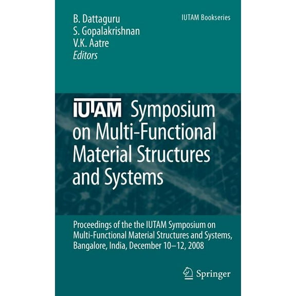 IUTAM Bookseries Iutam Symposium on Multi-Functional Material Structures and Systems: Proceedings of the the Iutam Symposium on Multi-Fun, Book 19, (Hardcover)