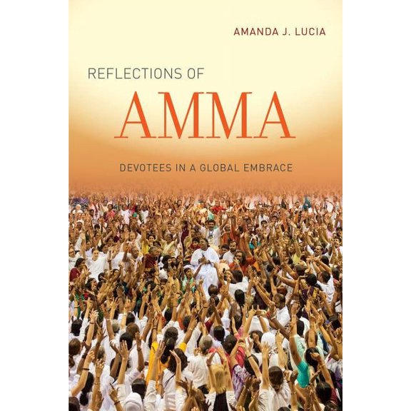 Reflections of Amma: Devotees in a Global Embrace, (Paperback)
