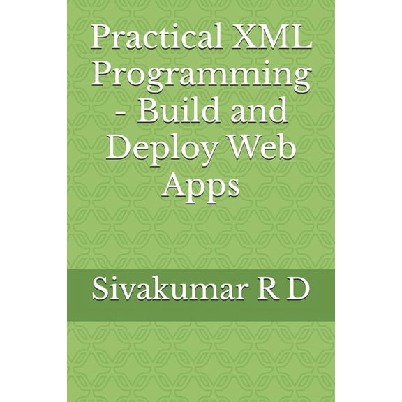 Practical XML Programming - Build and Deploy Web Apps, (Paperback)