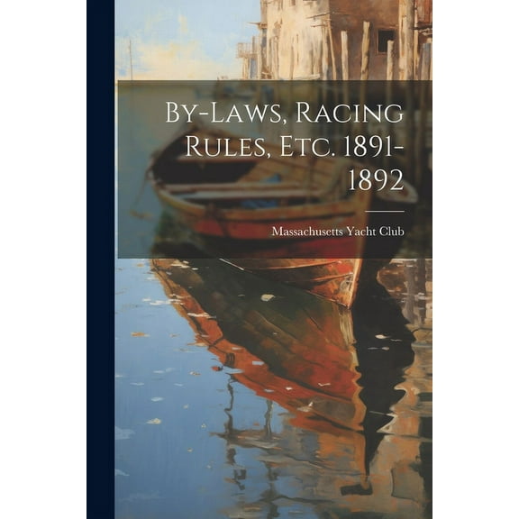 By-Laws, Racing Rules, Etc. 1891-1892 (Paperback)