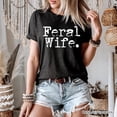 thumbnail image 5 of Feral Wife T-Shirt, White and Black Typography Tee for Bold Women and Moms, 5 of 8