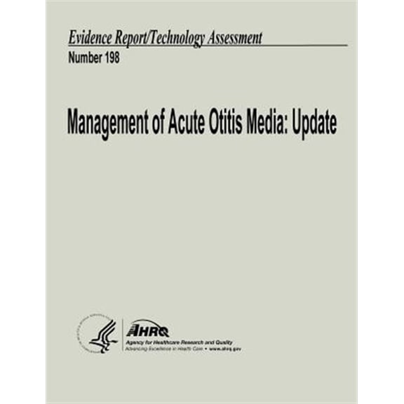 Pre-Owned Management of Acute Otitis Media : Update: Evidence Report/Technology Assessment Number 198
